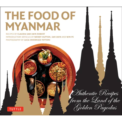 Food of Myanmar: Authentic Recipes from the Land of the Golden Pagodas