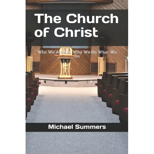 The Church of Christ: Who We Are and Why We Do What We Do