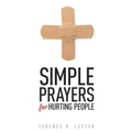 Simple Prayers for Hurting People: Conversing with God in the Midst of Pain