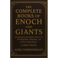 The Complete Books of Enoch and Giants: Unlocking the Forbidden History of the Nephilim, Watchers, and Ancient Apocalypse (Large Print)