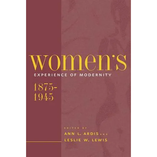 Women's Experience of Modernity, 1875-1945