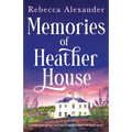 Memories of Heather House: A totally gorgeous and heart-wrenching novel filled with family secrets