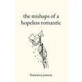 The mishaps of a hopeless romantic