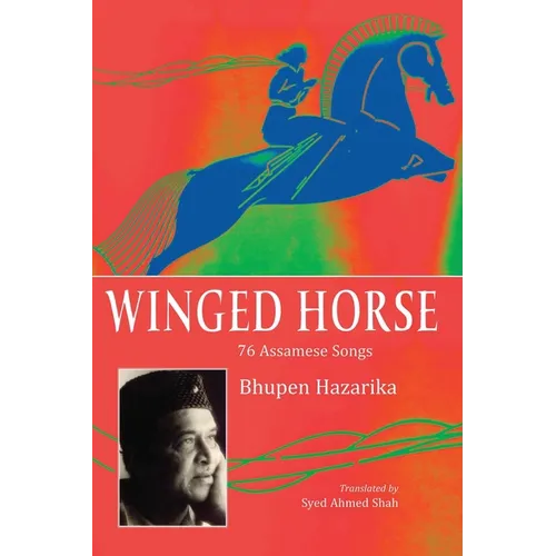 Winged Horse: 76 Assamese Songs