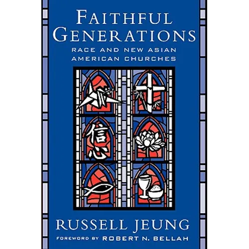 Faithful Generations: Race and New Asian American Churches