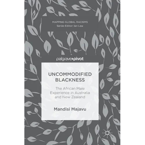 Uncommodified Blackness: The African Male Experience in Australia and New Zealand