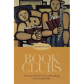 Book Clubs: Women and the Uses of Reading in Everyday Life