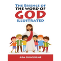The Essence of The Word of God Illustrated.