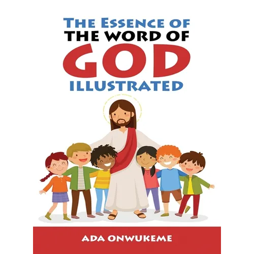 The Essence of The Word of God Illustrated.