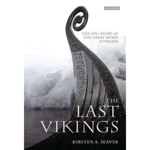 The Last Vikings: The Epic Story of the Great Norse Voyagers