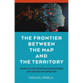 The Frontier Between the Map and the Territory: Notes on the Intertwining Between Matter and Information