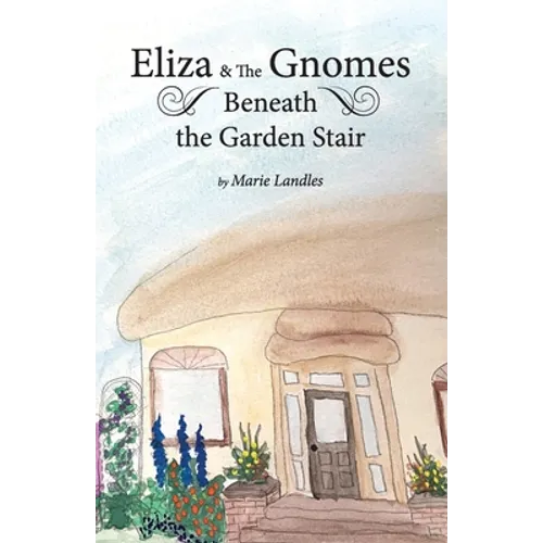 Eliza and the Gnomes Beneath the Garden Stair