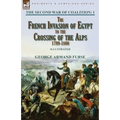 The Second War of Coalition-Volume 1: the French Invasion of Egypt to the Crossing of the Alps, 1799-1800