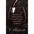 Recipes for Making Wine from Fruit and Vegetables at Home