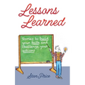 Lessons Learned: Stories to Build Your Faith and Challenge Your Actions