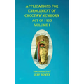 Applications For Enrollment of Choctaw Newborn Act of 1905 Volume I