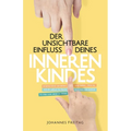 Der unsichtbare Einfluss deines inneren Kindes: Inneres Kind verstehen und heilen - Wie du mit dir selbst ins Reine kommst, um befreit im Hier und Jet