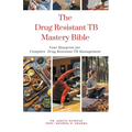 The Drug Resistant TB Mastery Bible: Your Blueprint for Complete Drug Resistant Tb Management