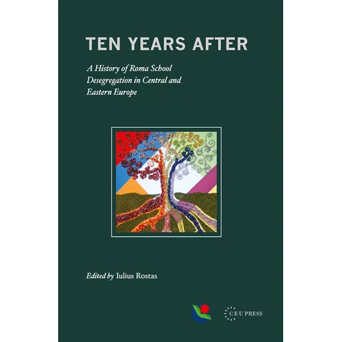 Ten Years After: A History of Roma School Desegregation in Central and Eastern Europe