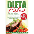 Dieta Paleo: Más de 50 Recetas Saludables inspiradas en la Dieta Paleo para Desayunos, Almuerzos, Cenas y Postres (Libro en Español/Paleo Diet Book Sp