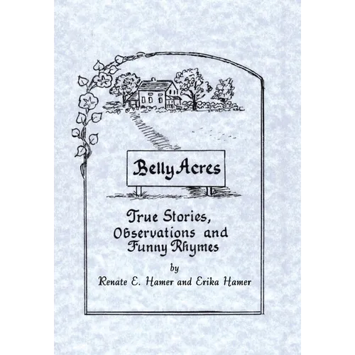 Belly Acres: True Stories, Observations and Funny Rhymes