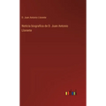 Noticia biografica de D. Juan Antonio Llorente