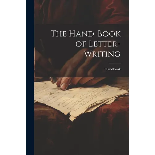 The Hand-Book of Letter-Writing