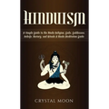 Hinduism: A Simple Guide to the Hindu Religion, Gods, Goddesses, Beliefs, History, and Rituals + A Hindu Meditation Guide