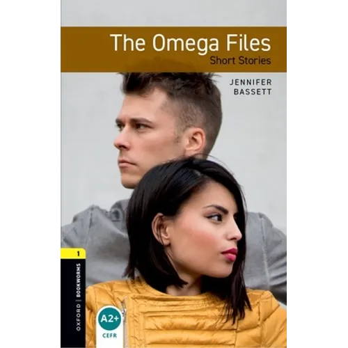Oxford Bookworms Library: The Omega Files - Short Stories: Level 1: 400-Word Vocabulary