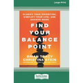 Find Your Balance Point: Clarify Your Priorities, Simplify Your Life, and Achieve More [Standard Large Print 16 Pt Edition]
