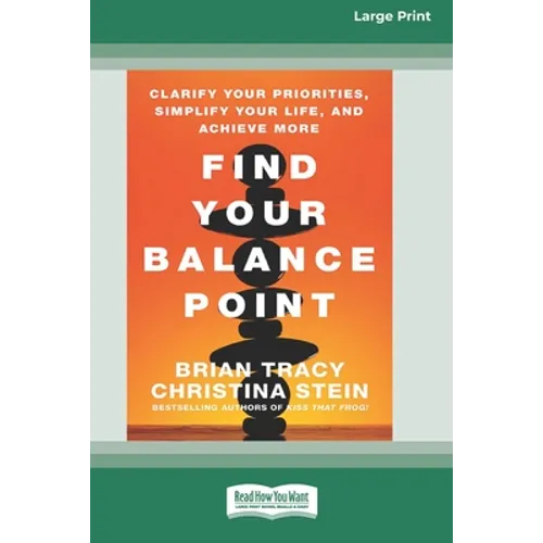 Find Your Balance Point: Clarify Your Priorities, Simplify Your Life, and Achieve More [Standard Large Print 16 Pt Edition]