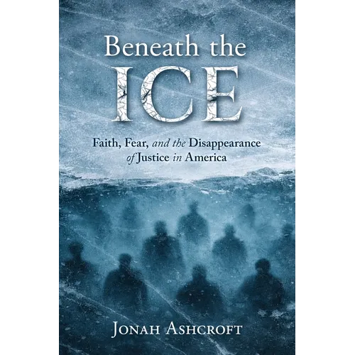 Beneath the ICE: Faith, Fear, and the Disappearance of Justice in America