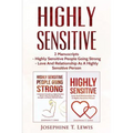 Highly Sensitive: 2 Manuscripts - Highly Sensitive People Going Strong & Love And Relationship As A Highly Sensitive Person