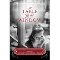 A Table by the Window: A Novel of Family Secrets and Heirloom Recipes
