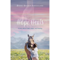 Hope Heals: A story about Faith, Hope, and Healing