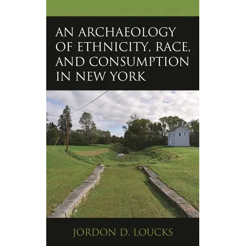An Archaeology of Ethnicity, Race, and Consumption in New York