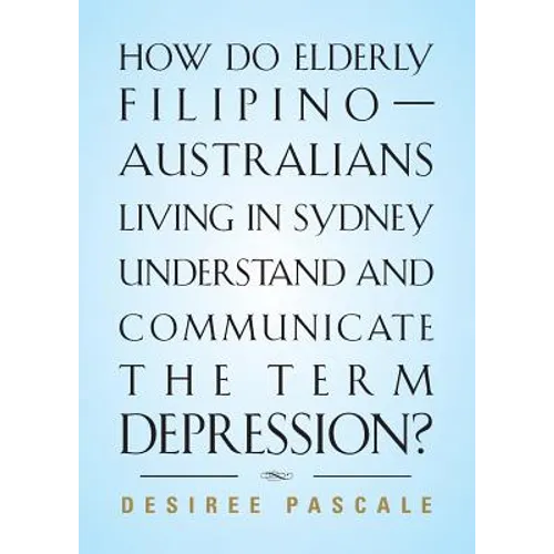 How Do Elderly Filipino-Australians Living in Sydney Understand and Communicate the Term Depression?
