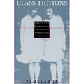 Class Fictions: Shame and Resistance in the British Working Class Novel, 1890-1945