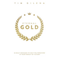 Eternal Gold: 30 Daily Messages to Help You Persevere in Your Pursuit of Victory
