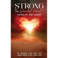 Strong in the Wounded Heart: Living in the Light