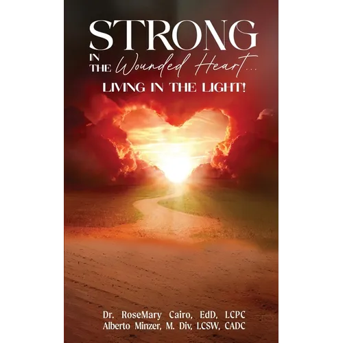 Strong in the Wounded Heart: Living in the Light