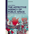 The Affective Agency of Public Space: Social Inclusion and Community Cohesion