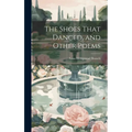 The Shoes That Danced, and Other Poems