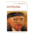 Everything You Always Wanted to Know About Practical Hypnosis but Didn't Know Who to Ask