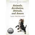 Animals, Acrobatics, Attitude, and Amore