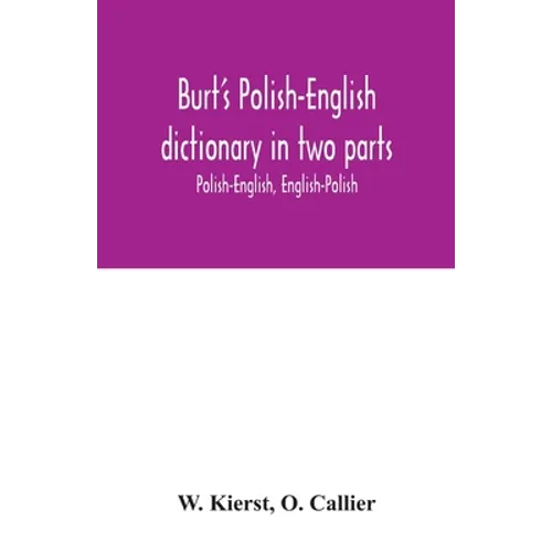 Burt's Polish-English dictionary in two parts: Polish-English, English-Polish