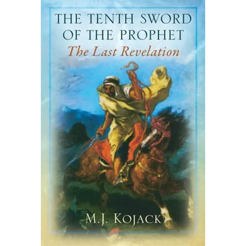 The Tenth Sword of the Prophet: The Last Revelation