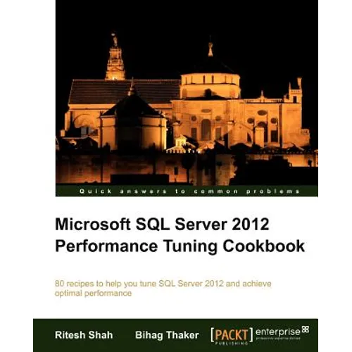 Microsoft SQL Server 2012 Performance Tuning Cookbook