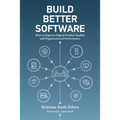 Build Better Software: How to Improve Digital Product Quality and Organizational Performance