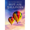 The Picture Book of Hot Air Balloons: A Gift Book for Alzheimer's Patients and Seniors with Dementia